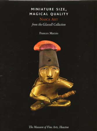 First  cover of 'MINIATURE SIZE, MAGICAL QUALITY. NASCA ART FROM THE GLASSELL COLLECTION.'
