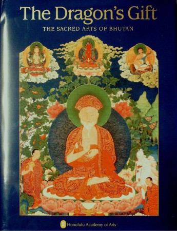 First  cover of 'THE DRAGON'S GIFT. THE SACRED ARTS OF BHUTAN.'