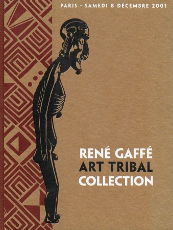 First  cover of 'RENÉ GAFFÉ ART TRIBAL COLLECTION. VENTE AUX ENCHERES PUBLIQUES A PARIS. SAMEDI 8 DECEMBRE 2001.'