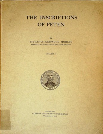 First  cover of 'THE INSCRIPTIONS OF PETEN (CARNEGIE INSTITUTION PUBLICATION NO. 437).'