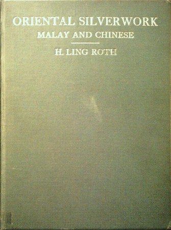 First  cover of 'ORIENTAL SILVERWORK, MALAY AND CHINESE. WITH OVER 250 ORIGINAL ILLUSTRATIONS.'
