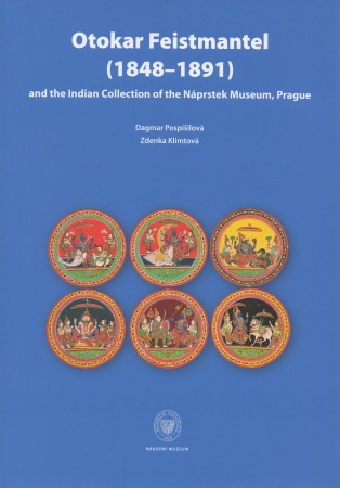 First  cover of 'OTOKAR FEISTMANTEL (1848-1891) AND THE INDIAN COLLECTION OF THE NAPRSTEK MUSEUM, PRAGUE.'