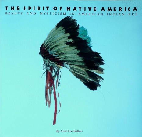 First  cover of 'THE SPIRIT OF NATIVE AMERICA. BEAUTY AND MYSTICISM IN AMERICAN INDIAN ART.'