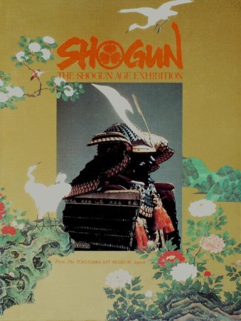 First  cover of 'THE SHOGUN AGE EXHIBITION. FROM TOKUGAWA ART MUSEUM.'