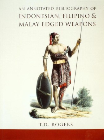 First  cover of 'AN ANNOTATED BIBLIOGRAPHY OF INDONESIAN, FILIPINO & MALAY EDGED WEAPONS. (Paperback edition).'
