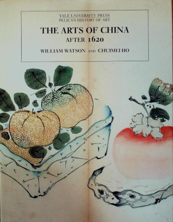 First  cover of 'THE ARTS OF CHINA AFTER 1620.'
