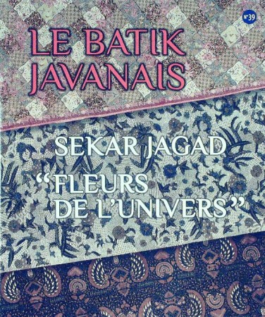 First  cover of 'LE BATIK JAVANAIS. SEKAR JAGAD 'FLEURS DE L'UNIVERS'.'