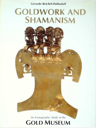 First  cover of 'GOLDWORK AND SHAMANISM. AN ICONOGRAPHIC STUDY OF THE GOLD MUSEUM.'