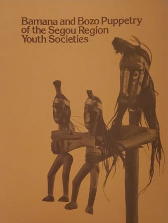 First  cover of 'BAMANA AND BOZO PUPPETRY OF THE SEGOU REGION YOUTH SOCIETIES. FROM THE COLLECTION OF JOAN AND CHARLES BIRD, BLOOMINGTON, INDIANA.'