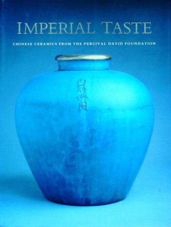 First  cover of 'IMPERIAL TASTE. CHINESE CERAMICS FROM THE PERCIVAL DAVID FOUNDATION.'