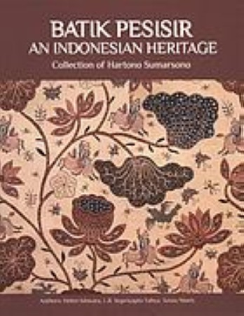 First  cover of 'BATIK PESISIR. AN INDONESIAN HERITAGE. COLLECTION OF HARTONO SUMARSONO.'