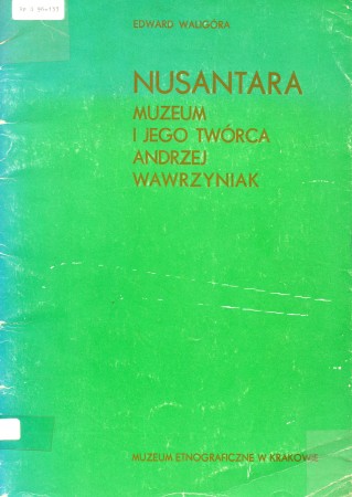 First  cover of 'NUSANTARA. MUSEUM AND ITS FOUNDER ANDRZEJ WAWRZYNIAK/NUSANTARA. MUZEUM I JEGO TWÓRCA ANDRZEJ WAWRZYNIAK.'