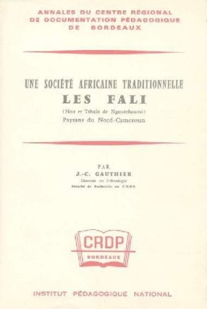 First  cover of 'UNE SOCIÉTÉ AFRICAINE TRADITIONELLE LES FALI (HOU ET TSHALO DE NGOUTCHOUMI) PAYSANS DU NORD-CAMEROUN.'