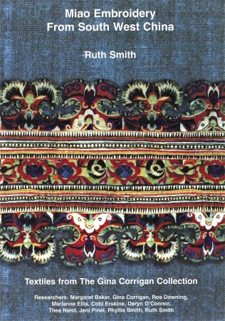 First  cover of 'MIAO EMBROIDERY FROM SOUTH WEST CHINA. TEXTILES FROM THE GHINA CORRIGAN COLLECTION.'
