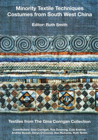 First  cover of 'MINORITY TEXTILE TECHNIQUES. COSTUMES FROM SOUTH WEST CHINA. TEXTILES FROM THE GINA CORRIGAN COLLECTION'