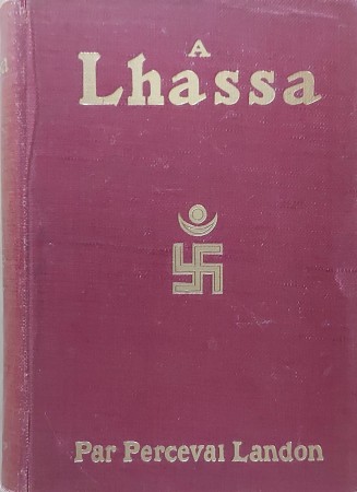 First  cover of 'A LHASSA, LA VILLE INTERDITE. DESCRIPTION DU TIBET CENTRAL ET DES COUTUMES DE SES HABITANTS,'