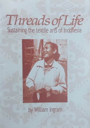 First  cover of 'THREADS OF LIFE. SUSTAINING THE TEXTILE ARTS OF INDONESIA.'