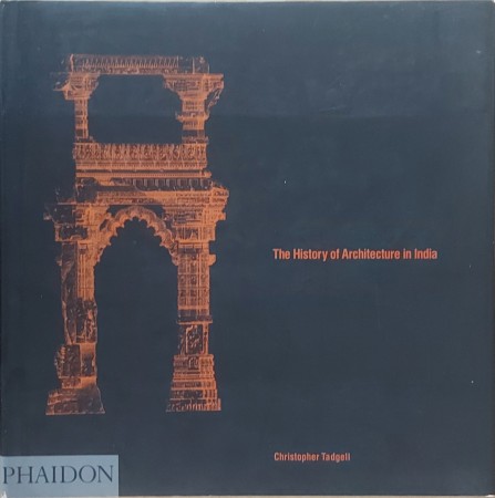 First  cover of 'THE HISTORY OF ARCHITECTURE IN INDIA. FROM THE DAWN OF CIVILIZATION TO THE END OF THE RAJ.'