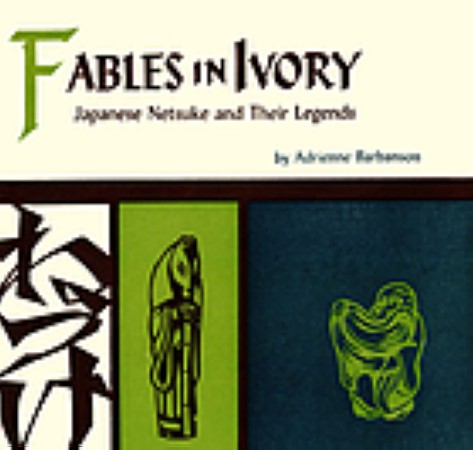 First  cover of 'FABLES IN IVORY. JAPANESE NETSUKE AND THEIR LEGENDS.'