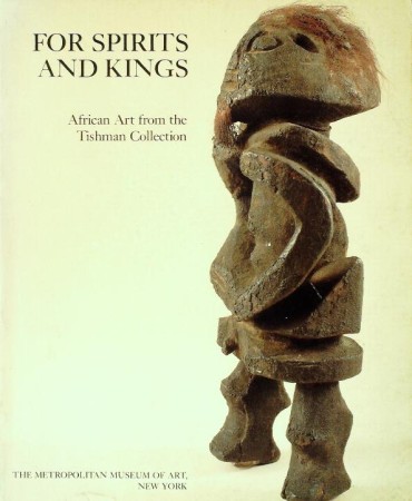 First  cover of 'FOR SPIRITS AND KINGS. AFRICAN ART FROM THE TISHMAN COLLECTION.'
