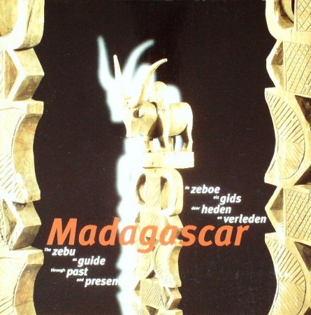 First  cover of 'MADAGASCAR. THE ZEBU AS GUIDE THROUGH PAST AND PRESENT/DE ZEBOE ALS GIDS DOOR HEDEN EN VERLEDEN.'
