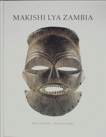First  cover of 'MAKISHI LYA ZAMBIA. MASK CHARACTERS OF THE UPPER ZAMBEZI PEOPLES/MASKEN - CHARAKTERE DER VÖLKER AM OBEREN SAMBESI.'