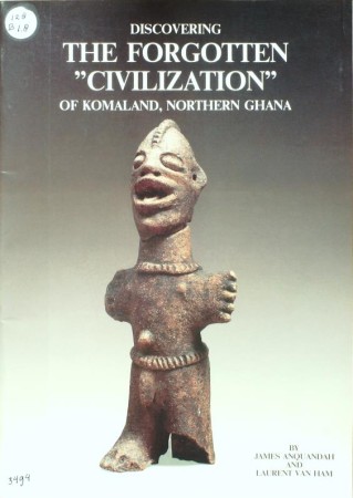 First  cover of 'DISCOVERING THE FORGOTTEN CIVILIZATION OF KOMALAND, NORTHERN GHANA.'