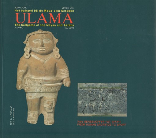 First  cover of 'ULAMA, HET BALSPEL BIJ DE MAYA'S EN AZTEKEN 2000 V. CHR. 2000 N. CHR. VAN MENSENOFFER TOT SPORT/'