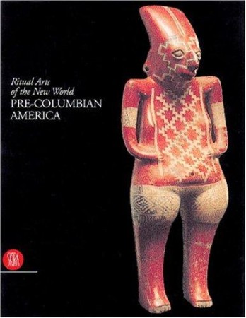 First  cover of 'PRE-COLUMBIAN AMERICA. RITUAL ARTS OF THE NEW WORLD.'