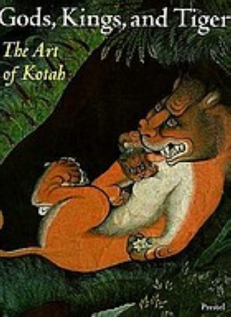 First  cover of 'GODS, KINGS, AND TIGERS. THE ART OF KOTAH.'
