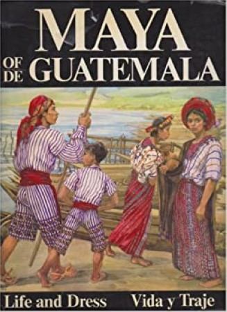 First  cover of 'THE MAYA OF GUATEMALA. THEIR LIFE AND DRESS. VIDA Y TRAJE.'