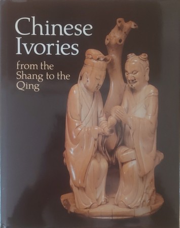 First  cover of 'CHINESE IVORIES FROM THE SHANG TO THE QING.'