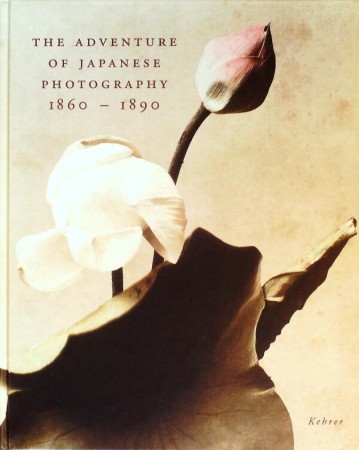 First  cover of 'THE ADVENTURE OF JAPANESE PHOTOGRAPHY 1860-1890.'