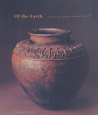 First  cover of 'OF THE EARTH. ANCIENT AND HISTORIC AFRICAN CERAMICS.'