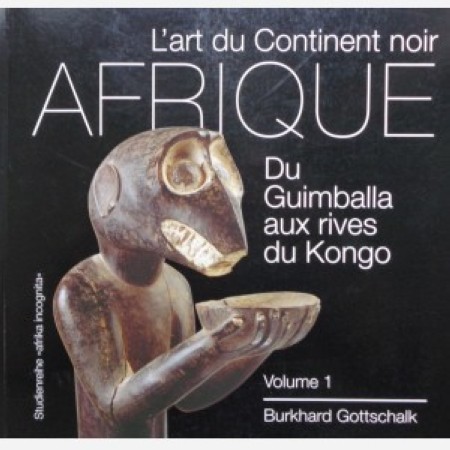 First  cover of 'L'ART DU CONTINENT NOIR. DU GUIMBALLA AUX RIVES DU KONGO. VOLUME 1.'