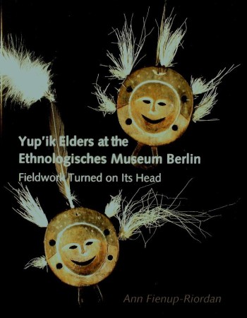 First  cover of 'YUP'IK ELDERS AT THE ETHNOLOGISCHES MUSEUM BERLIN.'
