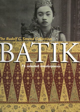 First  cover of 'BATIK. 75 SELECTED MASTERPIECES. RUDOLF G. SMEND COLLECTION.'