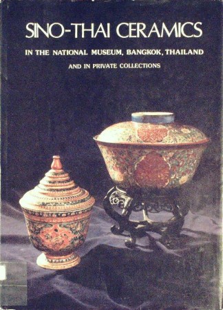 First  cover of 'SINO-THAI CERAMICS IN THE NATIONAL MUSEUM, BANGKOK, THAILAND, AND IN PRIVATE COLLECTIONS.'