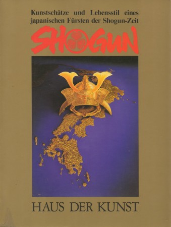 First  cover of 'SHOGUN. KUNSTSCH&AumlTZE UND LEBENSSTIL EINES JAPANISCHEN FÜRSTEN DER SHOGUN-ZEIT.'