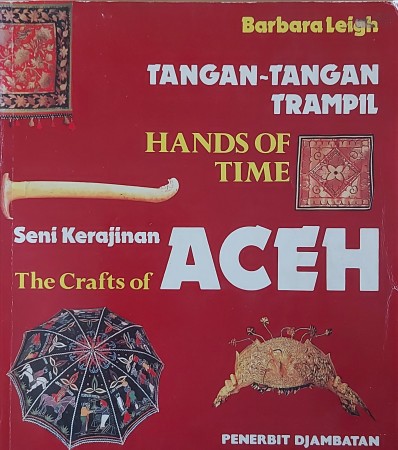 First  cover of 'TANGAN-TANGAN TRAMPIL: SENI KERAJINAN ACEH/ HANDS OF TIME: THE CRAFTS OF ACEH.'
