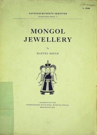 First  cover of 'MONGOL JEWELLERY. RESEARCHES ON THE SILVER JEWELLERY COLLECTED BY THE FIRST AND SECOND DANISH'