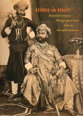 First  cover of 'REVERIE AND REALITY  NINETEENTH CENTURY PHOTOGRAPHS OF INDIA FROM THE EHRENFIELD COLLECTION.'