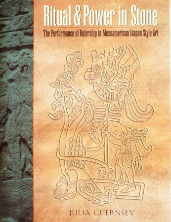 First  cover of 'RITUAL & POWER IN STONE. THE PERFORMANCE OF RULERSHIP IN MESOAMERICAN IZAPAN STYLE ART.'