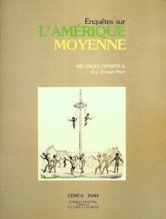 First  cover of 'ENQUETES SUR L'AMÉRIQUE MOYENNE. MÉLANGES OFFERTS À GUY STRESSER-PÉAN.'