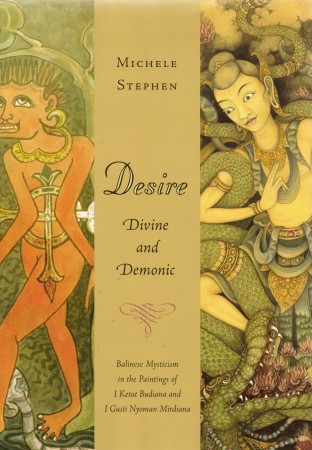 First  cover of 'DESIRE, DIVINE & DEMONIC. BALINESE MYSTICISM IN THE PAINTINGS OF I KETUT BUDIANA AND I GUSTI NYOMAN MIRDIANA.'