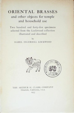 First  cover of 'ORIENTAL BRASSES AND OTHER OBJECTS FOR TEMPLE AND HOUSEHOLD USE. TWO HUNDRED AND FORTY-FIVE SPECIMENS SELECTED FROM THE LOCKWOOD COLLECTION.'