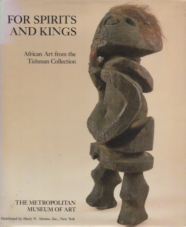 First  cover of 'FOR SPIRITS AND KINGS. AFRICAN ART FROM THE TISHMAN COLLECTION. (Hbk edition).'