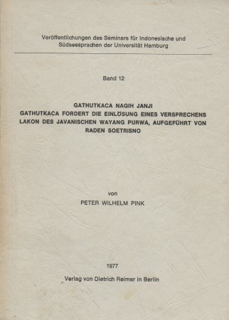 First  cover of 'GATHUTKACA NAGIH JANJI. GATHUTKACA FORDERT DIE EINLÖSUNG EINES VERSPRECHENS LAKON DES JAVANISCHEN WAYANG PURWA, AUFGEFÜHRT VON RADEN SOETRISNO.'