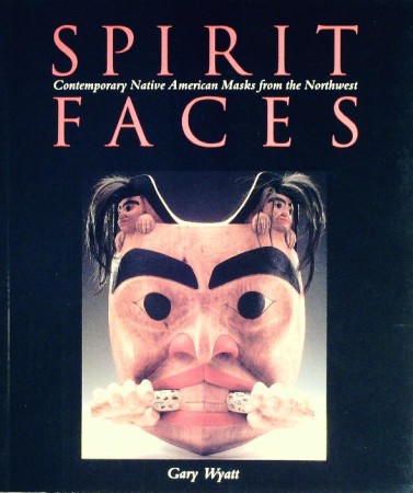 First  cover of 'SPIRIT FACES. CONTEMPORARY NATIVE AMERICAN MASKS FROM THE NORTHWEST.'