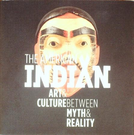 First  cover of 'THE AMERICAN INDIAN. ART AND CULTURE BETWEEN MYTH & REALITY.'
